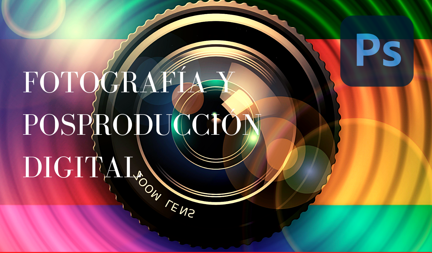 Curso en Fotografía y Posproducción Digital